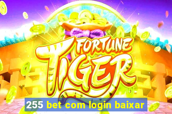 255 bet com login baixar